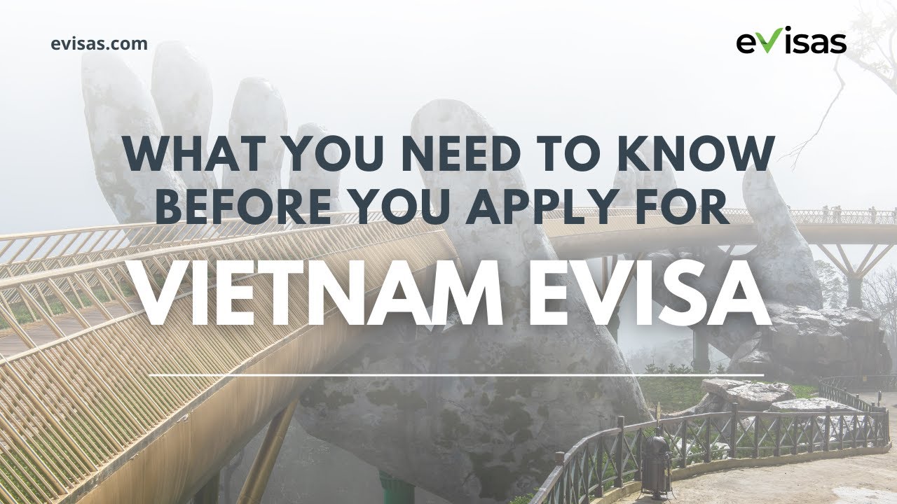 Lo que debe saber antes de solicitar el visado electrónico para Vietnam