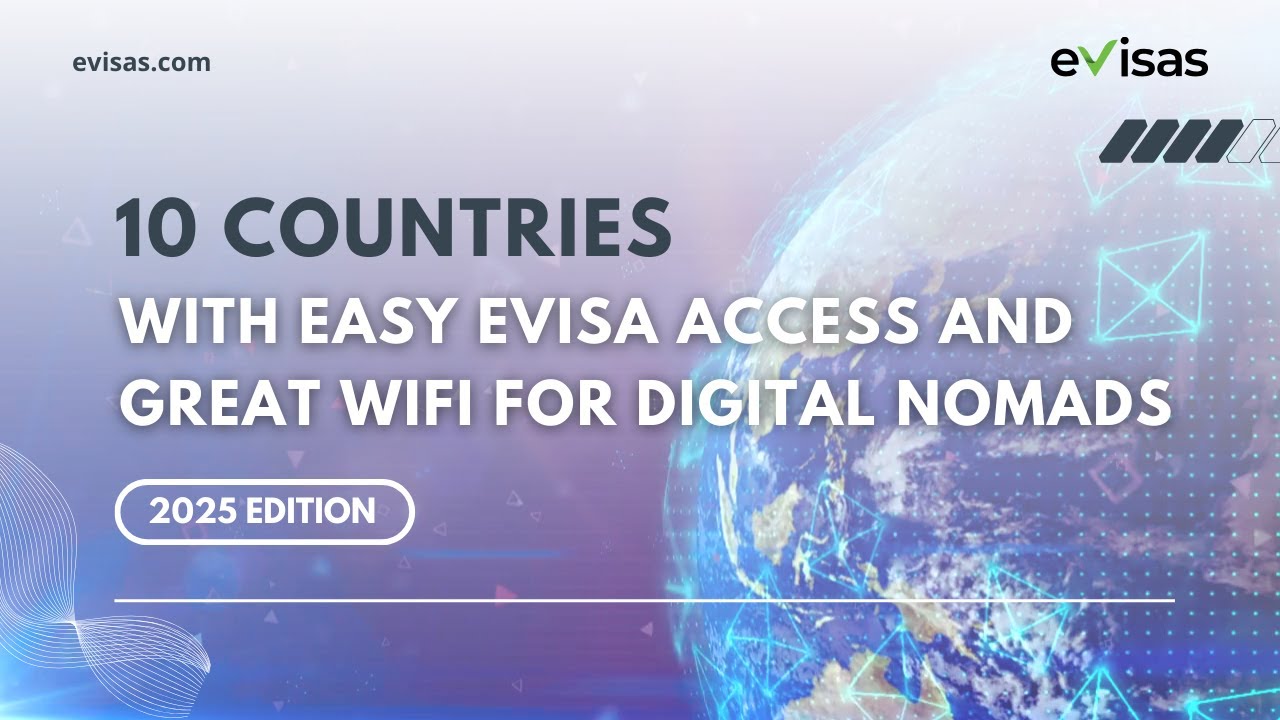 10 Countries with Easy eVisa Access and Great WiFi for Digital Nomads - 2025 Edition